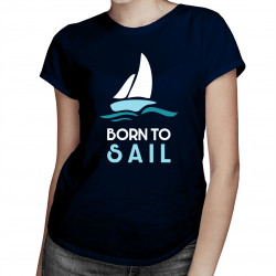 Born to sail - dámske tričko s potlačou