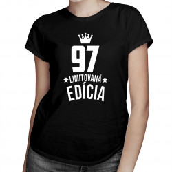 97 rokov Limitovaná edícia - dámske tričko s potlačou - darček k narodeninám