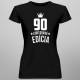 90 rokov Limitovaná edícia - dámske tričko s potlačou - darček k narodeninám