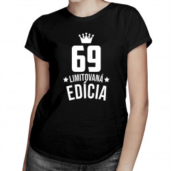 69 rokov Limitovaná edícia - dámske tričko s potlačou - darček k narodeninám
