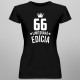 66 rokov Limitovaná edícia - dámske tričko s potlačou - darček k narodeninám