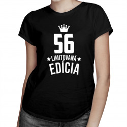 56 rokov Limitovaná edícia - dámske tričko s potlačou - darček k narodeninám