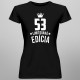 53 rokov Limitovaná edícia - dámske tričko s potlačou - darček k narodeninám
