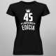 45 rokov Limitovaná edícia - dámske tričko s potlačou - darček k narodeninám
