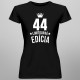 44 rokov Limitovaná edícia - dámske tričko s potlačou - darček k narodeninám