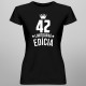 42 rokov Limitovaná edícia - dámske tričko s potlačou - darček k narodeninám