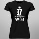 37 rokov Limitovaná edícia - dámske tričko s potlačou - darček k narodeninám