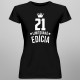 21 rokov Limitovaná edícia - dámske tričko s potlačou - darček k narodeninám