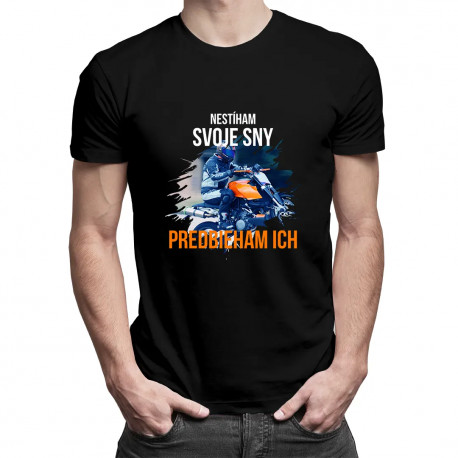 Nestíham svoje sny - predbieham ich - pánske tričko s potlačou