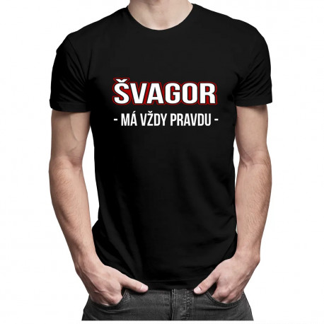Švagor má vždy pravdu - pánske tričko s potlačou