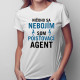 Ničoho sa nebojím, som poisťovací agent - dámske tričko s potlačou
