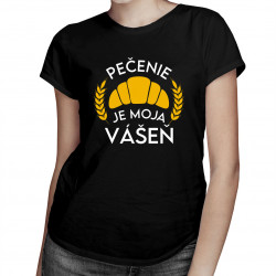 Pečenie je moja vášeň - dámske tričko s potlačou
