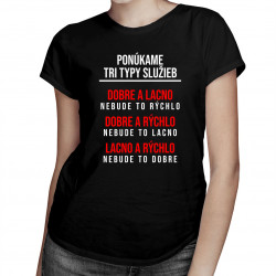 Ponúkame tri typy služieb - dámske tričko s potlačou