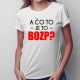 A čo to je to BOZP? - dámske tričko s potlačou