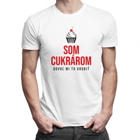 Som cukrárom - dovoľ mi to urobiť - pánske tričko s potlačou