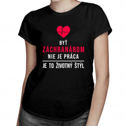 Byť záchranárom - životný štýl - dámske tričko s potlačou