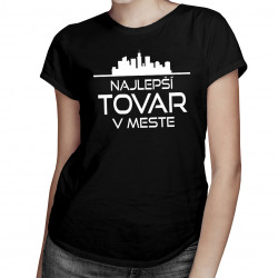 Najlepší tovar v meste - dámske tričko s potlačou