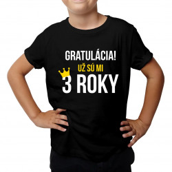 Gratulácia! Už sú mi štyri tri roky - detské tričko s potlačou