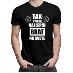 Tak vyzerá najlepší brat na svete - pánske tričko s potlačou