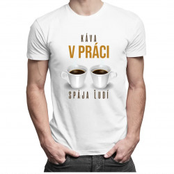 Káva v práci spája ľudí - Pánske tričko s potlačou