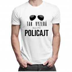 Tak vyzerá najlepší policajt - pánske tričko s potlačou