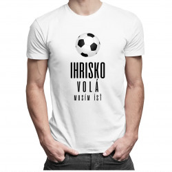 Ihrisko volá - musím ísť - pánske tričko s potlačou
