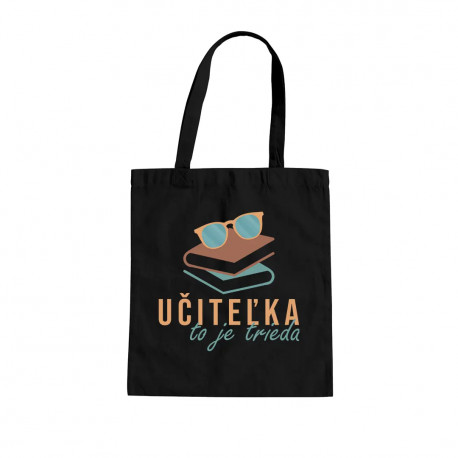 Učiteľka to je trieda - taška s potlačou