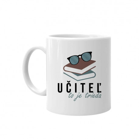 Učiteľ to je trieda - keramický hrnček s potlačou