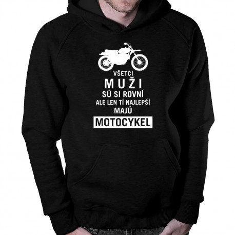 Všetci muži sú si rovní, ale len tí najlepší majú motocykel - pánska mikina s kapucňou