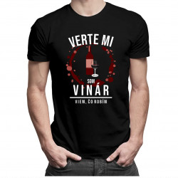 Verte mi, som vinár - viem, čo robím - Pánske tričko s potlačou