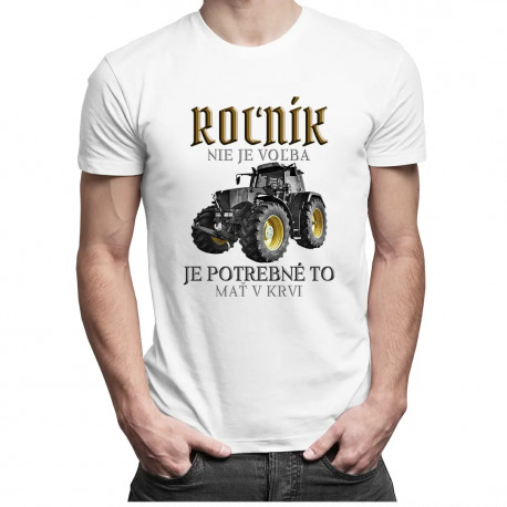 Roľník nie je voľba, je potrebné to mať v krvi - pánske tričko s potlačou