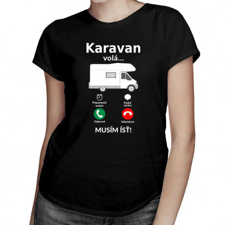 Karavan volá - musím ísť - Dámske tričko s potlačou