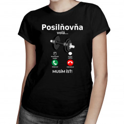Posilňovňa volá - musím ísť - Dámske tričko s potlačou