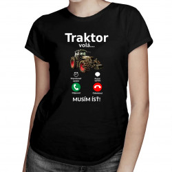 Traktor volá - musím ísť - Dámske tričko s potlačou