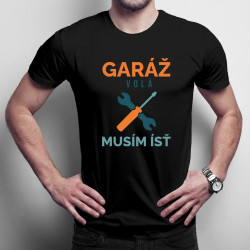 Garáž volá musím ísť - pánske tričko s potlačou