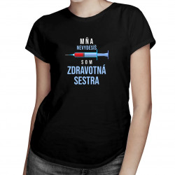 Mňa nevydesíš, som zdravotná sestra - dámske tričko s potlačou