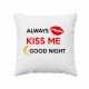 Always kiss me good night - vankúš s potlačou