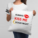 Always kiss me good night - vankúš s potlačou