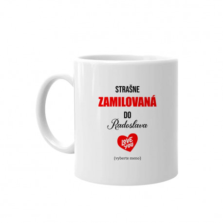 Strašne zamilovaná do ... - keramický hrnček s potlačou