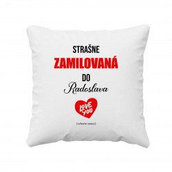 Strašne zamilovaná do ... - vankúš s potlačou