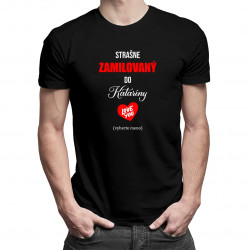 Strašne zamilovaný do ... - pánske tričko s potlačou