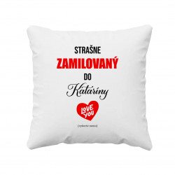 Strašne zamilovaný do ... - vankúš s potlačou