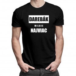 Darebák miluje najviac - pánske tričko s potlačou