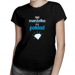 Taká manželka to je poklad - dámske tričko s potlačou