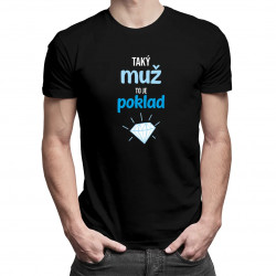 Taký muž to je poklad - pánske tričko s potlačou