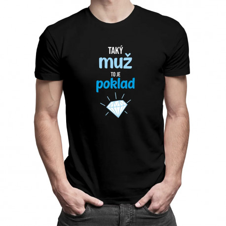 Taký muž to je poklad - pánske tričko s potlačou