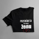 Pozerám sa na svoju ženu - pánske tričko s potlačou