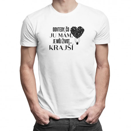 Odvtedy, čo ju mám, je môj život... krajší - pánske tričko s potlačou