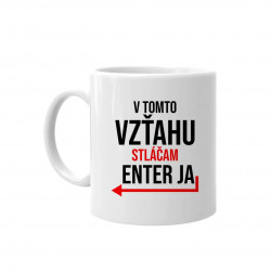 V tomto vzťahu stláčam Enter ja - keramický hrnček s potlačou