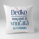 Dedko, treba uznať, že vnúčatá sa ti podarili - vankúš s potlačou